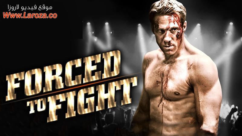 فيلم Forced To Fight 2011 مترجم HD اون لاين